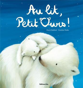 Couverture du livre « Au lit petit ours ! » de Pedler/Bedford aux éditions Lito