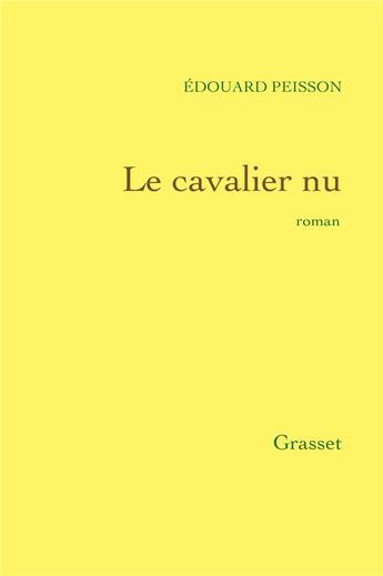 Couverture du livre « Le cavalier nu » de Edouard Peisson aux éditions Grasset