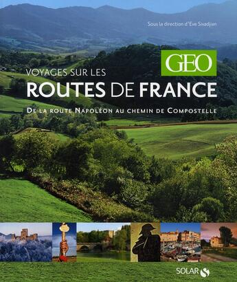 Couverture du livre « Voyages sur les routes de France ; de la route Napoléon au chemin de Compostelle » de Eve Sivodjian aux éditions Solar