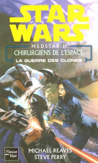 Couverture du livre « Star wars t.71 ; la guerre des clones ; medstar t.1 ; chirurgiens de l'espace » de Michael Reaves et Perry Steve aux éditions Fleuve Editions