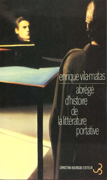 Couverture du livre « Abrege d'histoire litterature portative » de Enrique Vila-Matas aux éditions Christian Bourgois