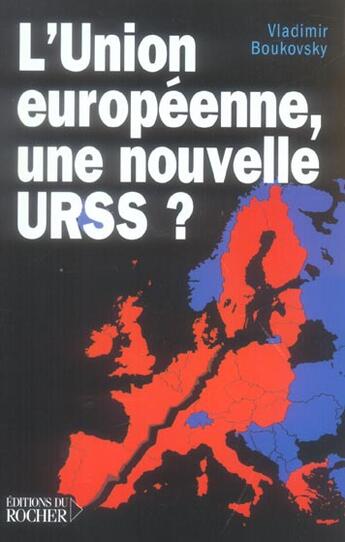 Couverture du livre « L'Union européenne, une nouvelle URSS ? » de Vladimir Boukovsky et Pavel Stroilov aux éditions Rocher