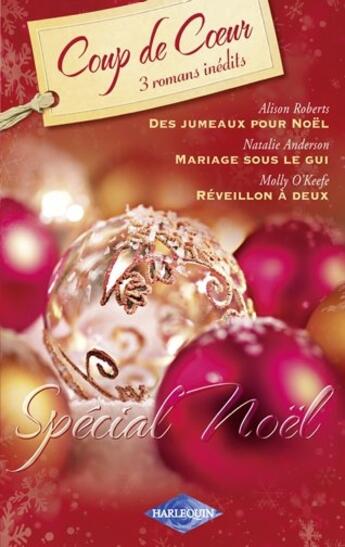 Couverture du livre « Des jumeaux pour Noël ; mariage sous le gui ; réveillon à deux » de Alison Roberts et Molly O'Keefe et Natalie Anderson aux éditions Harlequin