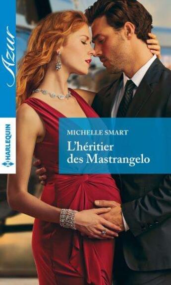 Couverture du livre « L'héritier des Mastrangelo » de Michelle Smart aux éditions Harlequin