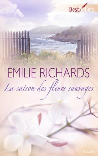 Couverture du livre « La saison des fleurs sauvages » de Emilie Richards aux éditions Harlequin