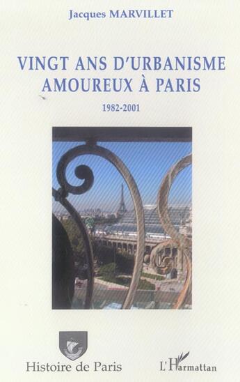 Couverture du livre « Vingt ans d'urbanisme amoureux a paris - 1982-2001 » de Jacques Marvillet aux éditions L'harmattan