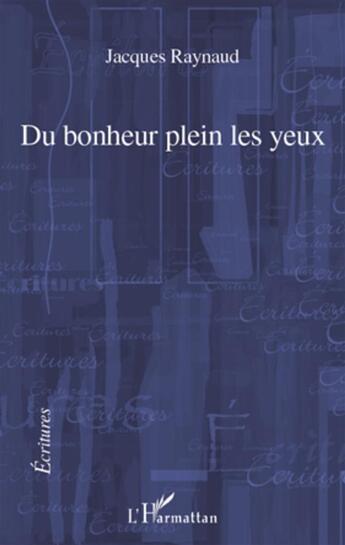 Couverture du livre « Du bonheur plein les yeux » de Jacques Raynaud aux éditions L'harmattan