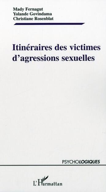 Couverture du livre « Itinéraires des victimes d'agressions sexuelles » de Mady Fernagut et Yolande Govindama et Christian Rosenblat aux éditions L'harmattan