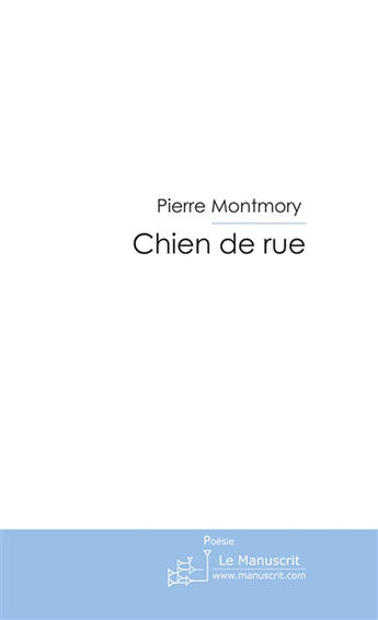 Couverture du livre « Chien de rue » de Pierre Montmory aux éditions Le Manuscrit