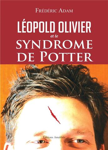 Couverture du livre « Léopold Olivier et le syndrôme de Potter » de Frederic Adam aux éditions Amalthee