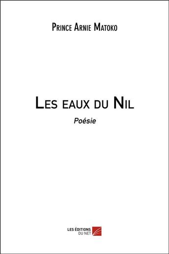 Couverture du livre « Les eaux du Nil » de Prince Arnie Matoko aux éditions Editions Du Net