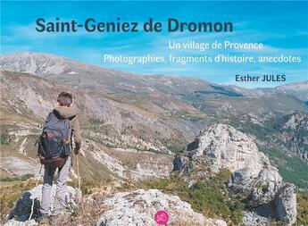 Couverture du livre « Saint-Genez de Dromon ; un village de Provence, photographies, fragments d'histoire et anecdotes » de Esther Jules aux éditions Books On Demand