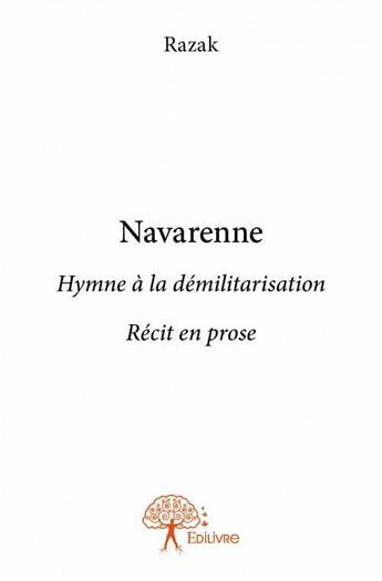 Couverture du livre « Navarenne ; hymne à la démilitarisation » de Razak aux éditions Edilivre