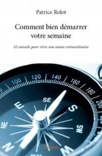 Couverture du livre « Comment bien démarrer votre semaine » de Patrice Rolot aux éditions Edilivre