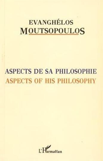 Couverture du livre « Aspects de sa philosophie aspects of his philosophy » de Evanghelos Moutsopoulos aux éditions L'harmattan