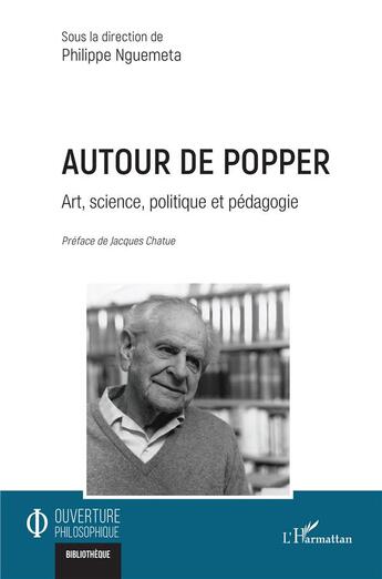 Couverture du livre « Autour de Popper : Art, science, politique et pédagogie » de Philipe Nguemeta aux éditions L'harmattan