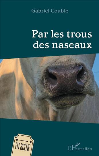 Couverture du livre « Par les trous des naseaux » de Couble Gabriel aux éditions L'harmattan