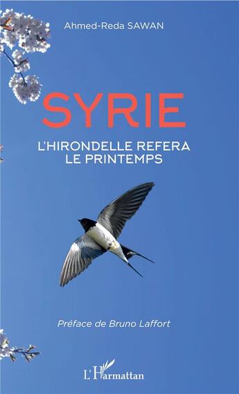 Couverture du livre « Syrie ; l'hirondelle refera le printemps » de Ahmed-Reda Sawan aux éditions L'harmattan