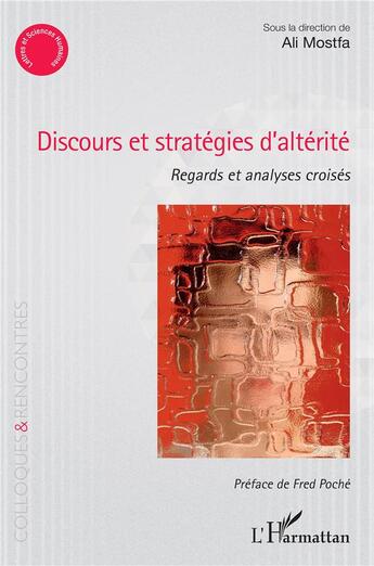 Couverture du livre « Discours et stratégies d'altérite : regards et analyses croisés » de Ali Mostfa aux éditions L'harmattan