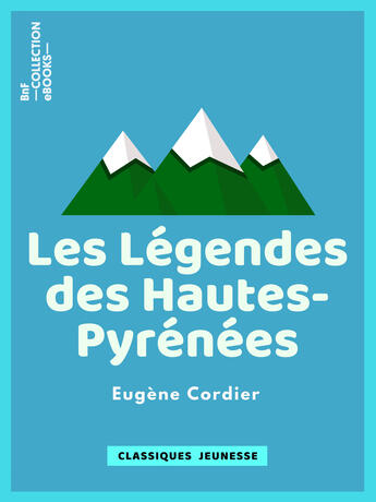 Couverture du livre « Les Légendes des Hautes-Pyrénées » de Eugene Cordier aux éditions Bnf Collection Ebooks