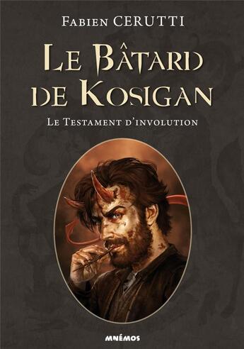 Couverture du livre « Le Bâtard de Kosigan Tome 4 : le testament d'involution » de Fabien Cerutti aux éditions Mnemos