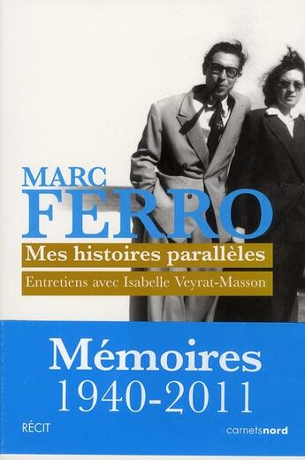 Couverture du livre « Mes histoires parallèles ; entretiens avec Isabelle Veyrat-Masson » de Marc Ferro et Isabelle Veyrat-Masson aux éditions Carnets Nord