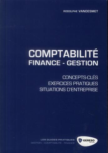 Couverture du livre « Comptabilité-finance-gestion ; concepts-clés, exercices pratiques, situations d'entreprise. » de Rodolphe Vandesmet aux éditions Gereso