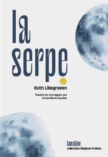 Couverture du livre « La serpe » de Ruth Lillegraven aux éditions Editions Lanskine