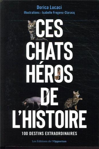 Couverture du livre « Ces chats héros de l'histoire » de Dorica Lucaci aux éditions L'opportun