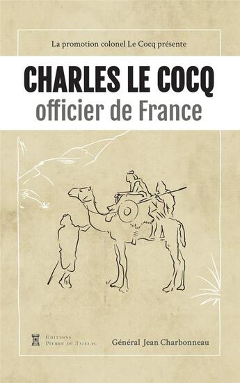 Couverture du livre « Charles Le Cocq, officier de France » de Jean Charbonneau aux éditions Editions Pierre De Taillac