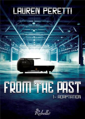 Couverture du livre « From the past : 1 - adaptation » de Peretti Lauren aux éditions Rebelle