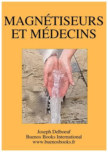 Couverture du livre « MAGNETISEURS ET MEDECINS » de Joseph Delboeuf aux éditions Buenos Books