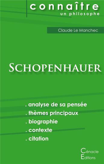 Couverture du livre « Connaître un philosophe ; Schopenhauer ; analyse complète de sa pensée » de Le Manchec Claude aux éditions Editions Du Cenacle