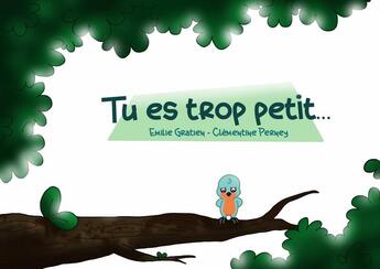 Couverture du livre « Tu es trop petit ! » de Emilie Gratien et Emilie Perney aux éditions Mk67