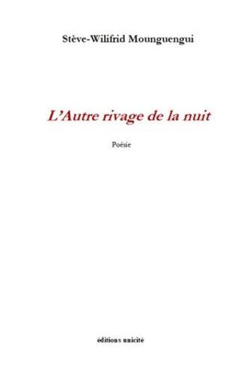 Couverture du livre « L'autre rivage de la nuit » de Steve-Wilifrid Mounguengui aux éditions Unicite