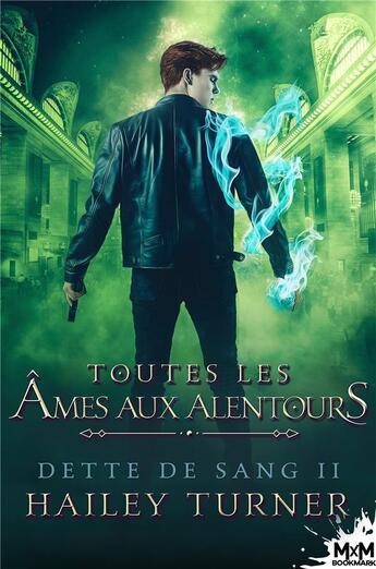 Couverture du livre « Dette de sang Tome 2 ; toutes les âmes aux alentours » de Hailey Turner aux éditions Mxm Bookmark