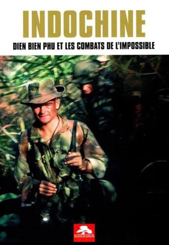 Couverture du livre « Indochine : Dien Bien Phu et les combats de l'impossible » de Paul Villatoux et Mark Bruschi et Olivier Bellec et Denis Lassus aux éditions Regi Arm