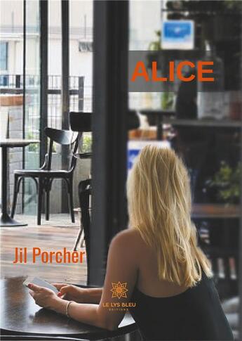 Couverture du livre « Alice » de Porcher Jil aux éditions Le Lys Bleu