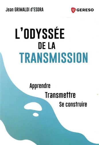 Couverture du livre « L'odyssée de la transmission ; apprendre, transmettre, se construire » de Jean Grimaldi D'Esdra aux éditions Gereso