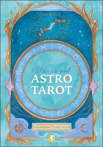 Couverture du livre « Mon journal astro-tarot » de Alicia Mathieu et Margot Robert-Winterhalter aux éditions Arcana Sacra