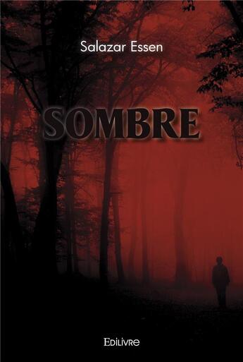 Couverture du livre « Sombre » de Essen Salazar aux éditions Edilivre