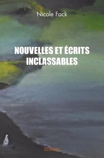 Couverture du livre « Nouvelles et ecrits inclassables » de Nicole Fack aux éditions Edilivre