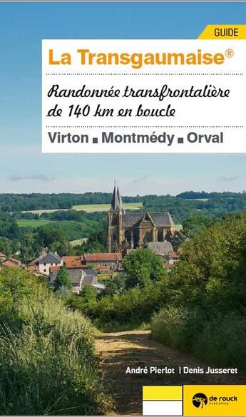 Couverture du livre « La transgaumaise : randonnée transfrontalière de 140 km en boucle (Virton - Montmédy - Orval) » de Denis Jusseret et Andre Pierlot aux éditions Renaissance Du Livre