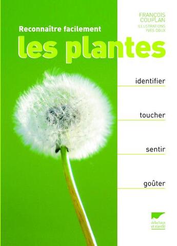 Couverture du livre « Reconnaître facilement les plantes ; identifier, toucher, sentir, goûter » de Francois Couplan et Yves Doux aux éditions Delachaux & Niestle