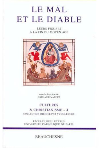 Couverture du livre « Le mal et le diable - Leurs figures à la fin du Moyen Age - N° 4 » de Nathalie Nabert aux éditions Beauchesne