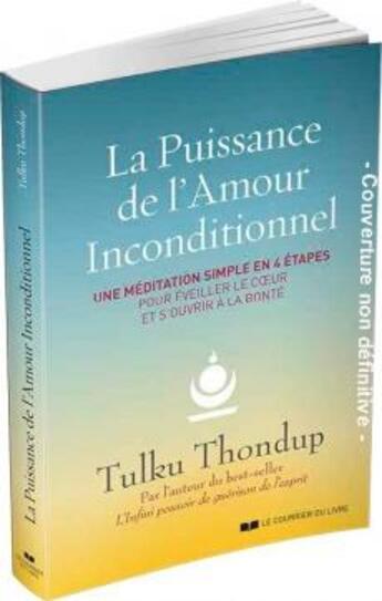 Couverture du livre « La puissance de l'amour inconditionnel » de Tulku Thondup aux éditions Courrier Du Livre