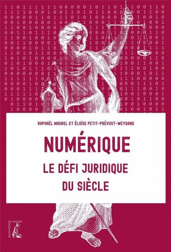 Couverture du livre « Numérique : le défi juridique du siècle » de Raphael Maurel et Eloise Petit-Prevos-Weygand aux éditions Editions De L'atelier