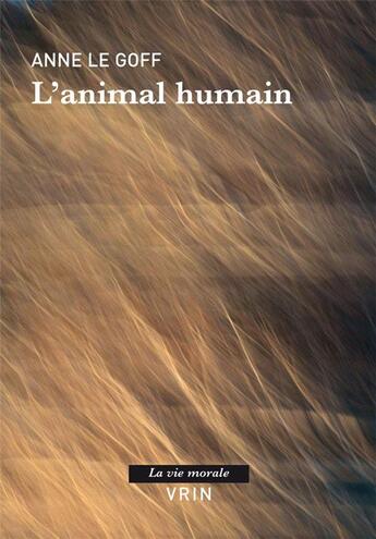 Couverture du livre « L'animal humain » de Anne Le Goff aux éditions Vrin