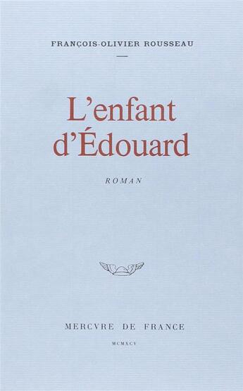 Couverture du livre « L'enfant d'Edouard » de Francois-Olivier Rousseau aux éditions Mercure De France