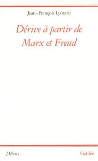 Couverture du livre « Dérive à partir de Marx et Freud » de Jean-Francois Lyotard aux éditions Galilee